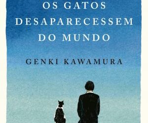 Se os gatos desaparecessem do mundo, de Genki Kawamura.